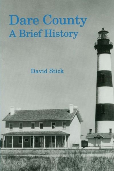 Dare County: A Brief History - David Stick - Livres - North Carolina Office of Archives & Hist - 9780865261259 - 1970