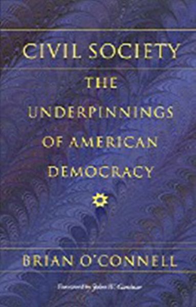 Cover for Brian O`connell · Civil Society - The Underpinnings of American Democracy (Paperback Bog) (1999)