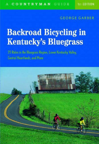 Cover for George Garber · Backroad Bicycling in Kentucky's Bluegrass: 25 Rides in the Bluegrass Region Lower Kentucky Valley, Central Heartlands, and More - Backroad Bicycling (Paperback Book) (2005)
