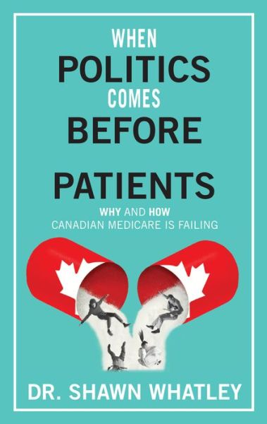 Cover for Dr Shawn Whatley · When Politics Comes Before Patients (Paperback Book) (2020)