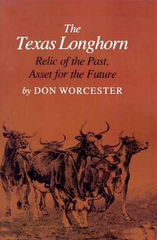 Cover for Donald E. Worcester · The Texas Longhorn: Relic of the Past, Asset for the Future (Pocketbok) (1994)