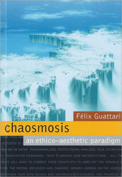 Chaosmosis - Felix Guattari - Boeken - Power Institute of Fine Arts - 9780909952259 - 30 maart 2012