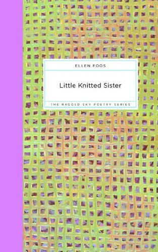 Cover for Ellen Foos · Little Knitted Sister - Ragged Sky Poetry (Paperback Book) (2006)