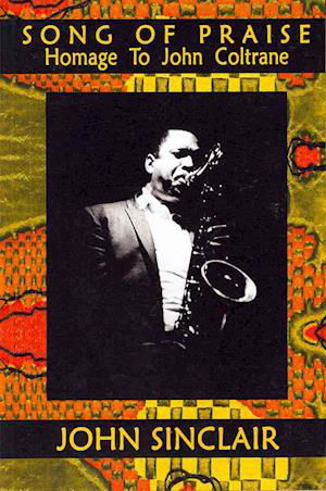 Cover for John Sinclair · SONG OF PRAISE Homage to John Coltrane (Paperback Book) (2011)