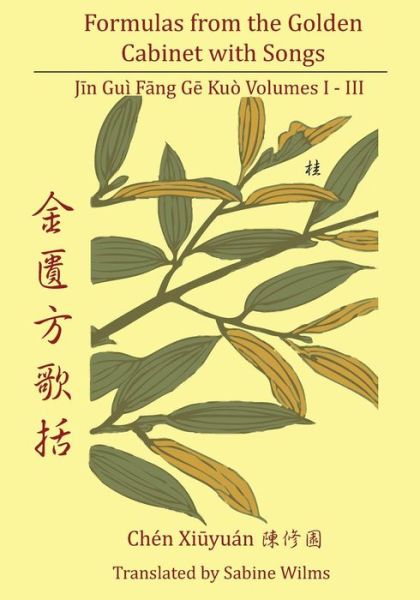 Formulas from the Golden Cabinet with Songs: Vol. I-iii - Sabine Wilms - Boeken - Chinese Medicine Database - 9780979955259 - 4 december 2010