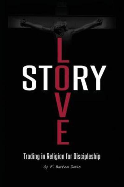 Cover for F. Barton Davis · Love Story Trading in Religion for Discipleship (Pocketbok) (2018)