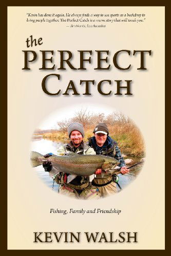 Cover for Kevin Walsh · The Perfect Catch: Fishing, Family and Friendship (Paperback Book) (2013)