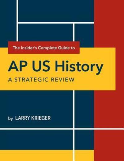 Cover for Larry Krieger · The Insider's Complete Guide to AP US History : A Strategic Review (Paperback Book) (2019)