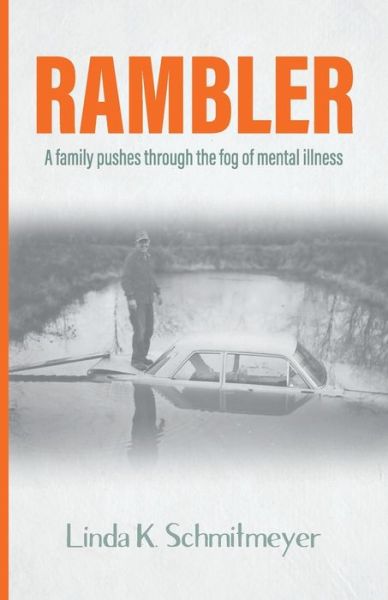 Cover for Linda K Schmitmeyer · Rambler A family pushes through the fog of mental illness (Paperback Book) (2018)