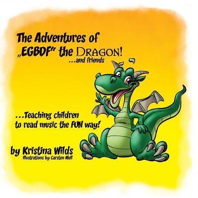 Cover for Kristina Wilds · The Adventures of EGBDF the Dragon and Friends (Pocketbok) (2018)