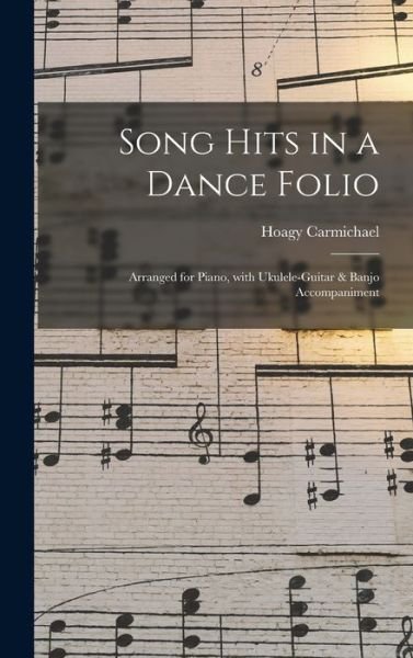 Cover for Hoagy 1899-1981 Carmichael · Song Hits in a Dance Folio (Hardcover Book) (2021)