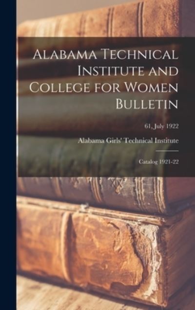 Cover for Alabama Girls' Technical Institute · Alabama Technical Institute and College for Women Bulletin (Hardcover Book) (2021)