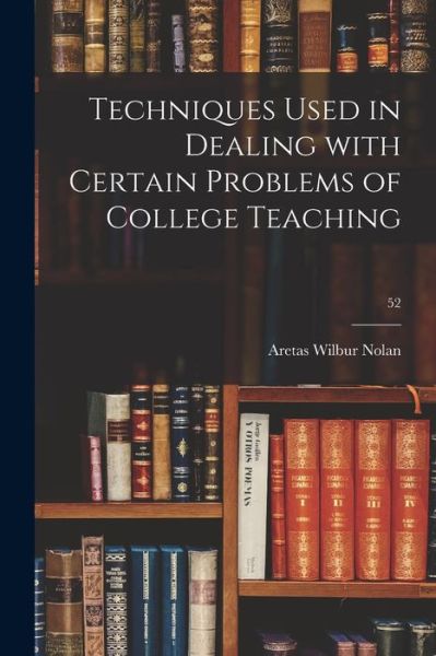 Cover for LLC Creative Media Partners · Techniques Used in Dealing With Certain Problems of College Teaching; 52 (Paperback Book) (2021)