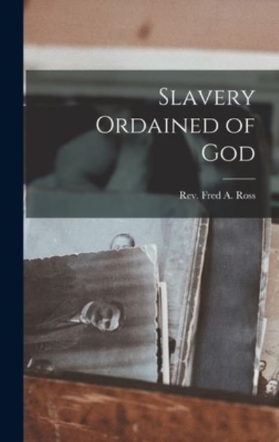 Cover for Fred A. Ross · Slavery Ordained of God (Book) (2022)