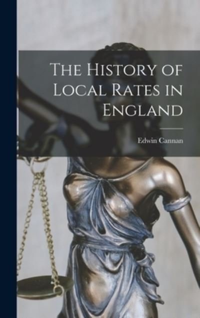 Cover for Edwin Cannan · History of Local Rates in England (Book) (2022)