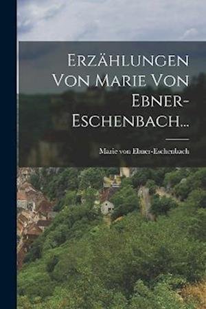Cover for Marie Von Ebner-Eschenbach · Erzählungen Von Marie Von Ebner-Eschenbach... (Book) (2022)