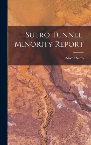 Cover for Sutro Adolph · Sutro Tunnel. Minority Report (Bok) (2022)