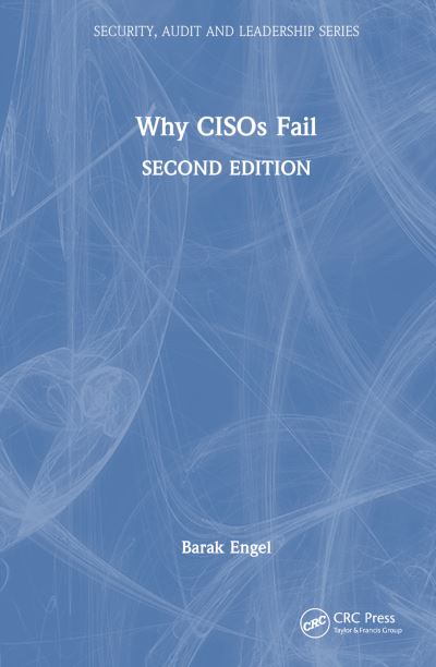 Cover for Barak Engel · Why CISOs Fail - Security, Audit and Leadership Series (Hardcover Book) (2024)