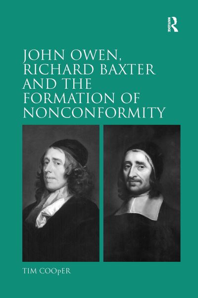 Cover for Tim Cooper · John Owen, Richard Baxter and the Formation of Nonconformity (Paperback Book) (2024)