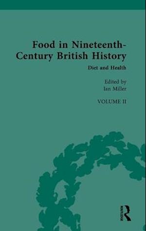 Cover for Food in Nineteenth-Century British History: Volume II: Diet and Health - Nineteenth-Century Science, Technology and Medicine: Sources and Documents (Innbunden bok) (2025)