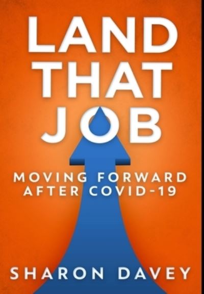 Cover for Sharon Davey · Land That Job - Moving Forward After Covid-19 (Hardcover Book) (2021)