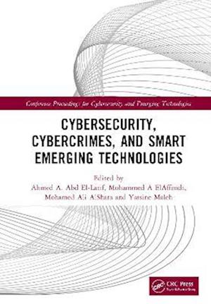 Cover for Cybersecurity, Cybercrimes, and Smart Emerging Technologies: Proceedings of the Second International Conference on Cybersecurity, Cybercrimes, and Smart Emerging Technologies (CCSET 2023), Riyadh, Saudi Arabia, 5th–7th December, 2023 - Conference Proceedi (Hardcover Book) (2025)