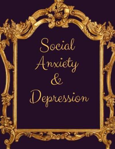 Cover for Yuniey Publication · Social Anxiety and Depression Workbook : Ideal and Perfect Gift for Social Anxiety and Depression Workbook | Best Social Anxiety and Depression ... Gift Workbook and Notebook|Best Gift Ever (Pocketbok) (2019)