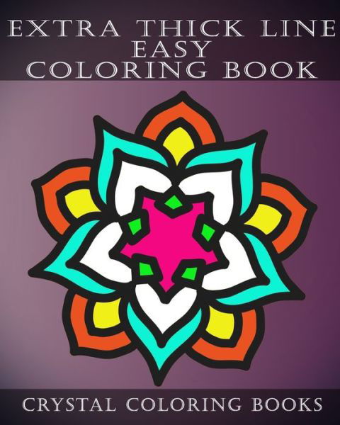 Cover for Crystal Coloring Books · Extra Thick Line Easy Coloring Book: 30 Simple Pattern Pages Suitable For Children And Especially The Partially Sighted. - Extra Thick Lines (Pocketbok) (2019)