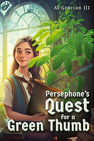 Cover for Gracian, Al, III · Persephone's Quest for a Green Thumb (Book) (2023)