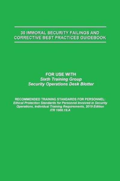 30 Immoral Security Failings and Corrective Best Practices - Matthew Smith - Książki - Independently Published - 9781091881259 - 31 marca 2019