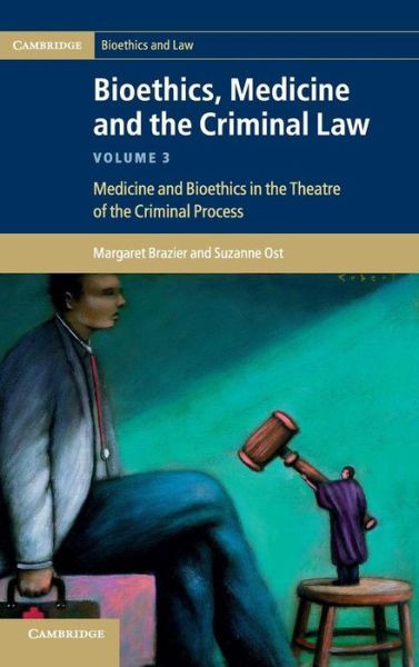 Cover for Brazier, Margaret (University of Manchester) · Bioethics, Medicine and the Criminal Law - Cambridge Bioethics and Law (Hardcover Book) (2013)