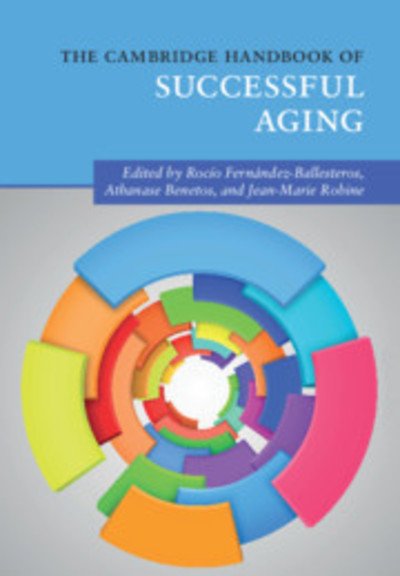 Cover for Rocío Fernández-Ballesteros · The Cambridge Handbook of Successful Aging - Cambridge Handbooks in Psychology (Hardcover bog) (2019)