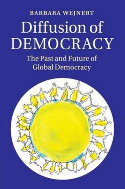 Cover for Wejnert, Barbara (University at Buffalo, State University of New York) · Diffusion of Democracy: The Past and Future of Global Democracy (Paperback Book) (2016)