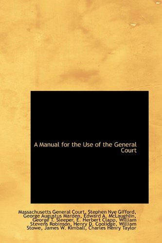 Cover for Massachusetts General Court · A Manual for the Use of the General Court (Paperback Book) (2009)