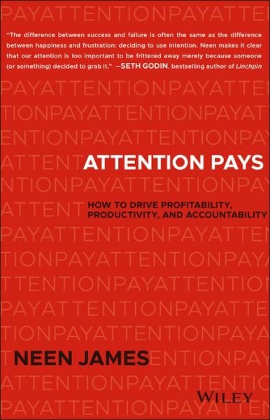 Cover for Neen James · Attention Pays: How to Drive Profitability, Productivity, and Accountability (Hardcover bog) (2018)