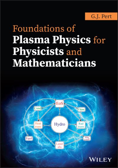 Cover for Pert, Geoffrey J. (University of York, UK) · Foundations of Plasma Physics for Physicists and Mathematicians (Hardcover Book) (2021)