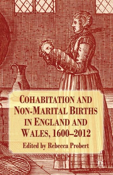 Cover for Rebecca Probert · Cohabitation and Non-Marital Births in England and Wales, 1600-2012 (Hardcover Book) (2014)