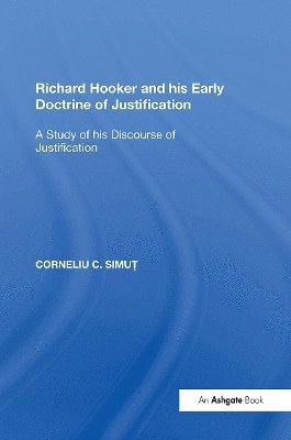 Cover for Corneliu C. Simut · Richard Hooker and his Early Doctrine of Justification: A Study of his Discourse of Justification (Paperback Book) (2024)
