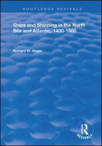 Cover for Richard W. Unger · Ships and Shipping in the North Sea and Atlantic, 1400–1800 - Routledge Revivals (Paperback Book) (2020)