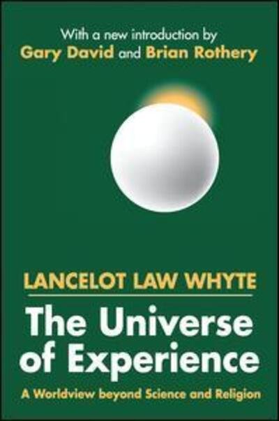Cover for Lancelot Whyte · The Universe of Experience: A Worldview Beyond Science and Religion (Hardcover bog) (2017)