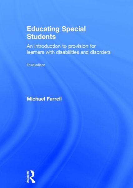 Cover for Michael Farrell · Educating Special Students: An introduction to provision for learners with disabilities and disorders (Inbunden Bok) (2016)