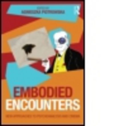 Cover for Agnieszka Piotrowska · Embodied Encounters: New approaches to psychoanalysis and cinema (Paperback Book) (2014)