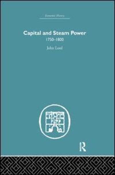 Cover for John Lord · Capital and Steam Power: 1750-1800 - Economic History (Pocketbok) (2015)