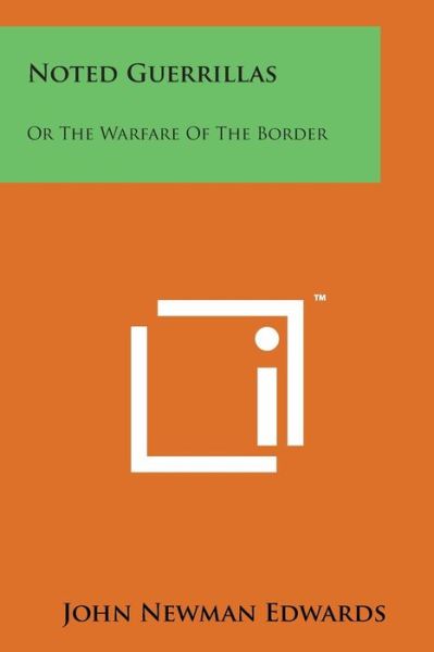 Cover for John Newman Edwards · Noted Guerrillas: or the Warfare of the Border (Paperback Book) (2014)