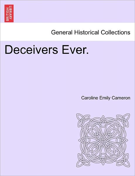 Cover for Caroline Emily Cameron · Deceivers Ever. (Paperback Book) (2011)