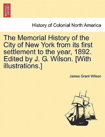 Cover for James Grant Wilson · The Memorial History of the City of New York from Its First Settlement to the Year, 1892. Edited by J. G. Wilson. [with Illustrations.] (Paperback Book) (2011)