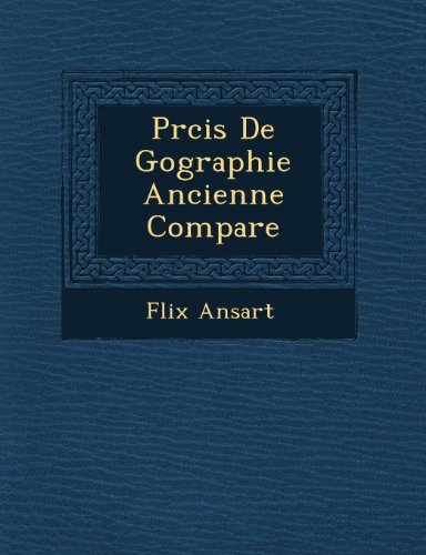 Cover for Flix Ansart · Prcis De Gographie Ancienne Compare (Paperback Bog) [French edition] (2012)