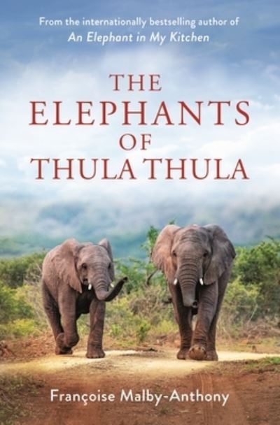 Cover for Francoise Malby-Anthony · The Elephants of Thula Thula - Elephant Whisperer (Hardcover Book) (2023)