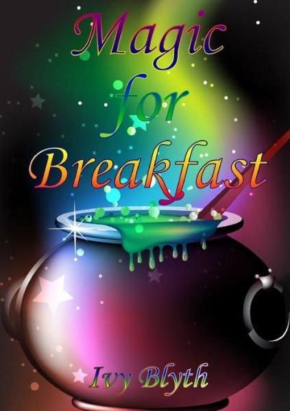 Cover for Ivy Blyth · Magic for Breakfast (Buch) (2013)