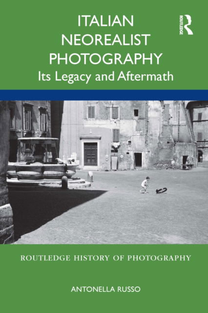 Cover for Antonella Russo · Italian Neorealist Photography: Its Legacy and Aftermath - Routledge History of Photography (Hardcover Book) (2021)